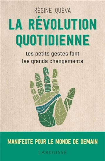 La Révolution quotidienne : les petits gestes font les grands changements - RÉGINE QUÉVA