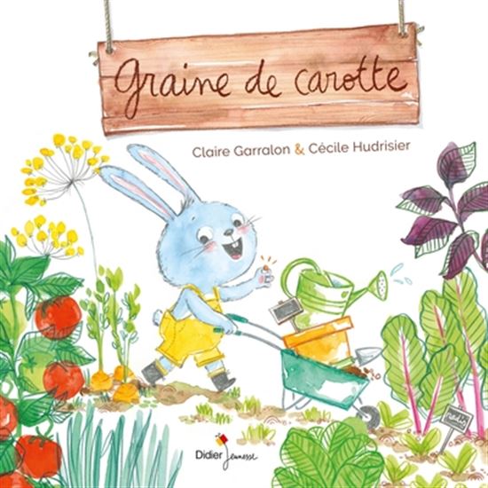 Graine de carotte - CLAIRE GARRALON - CÉCILE HUDRISIER