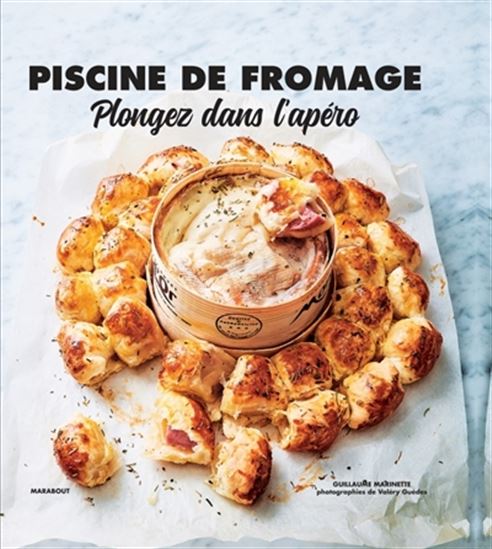 Piscine de fromage : plongez dans l&#39;apéro - GUILLAUME MARINETTE