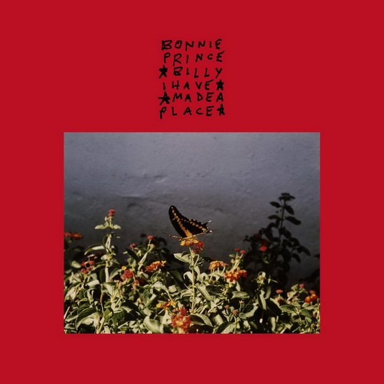 I Made A Place - BONNIE PRINCE BILLY