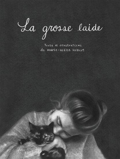 La Grosse laide - MARIE-NOËLLE HÉBERT