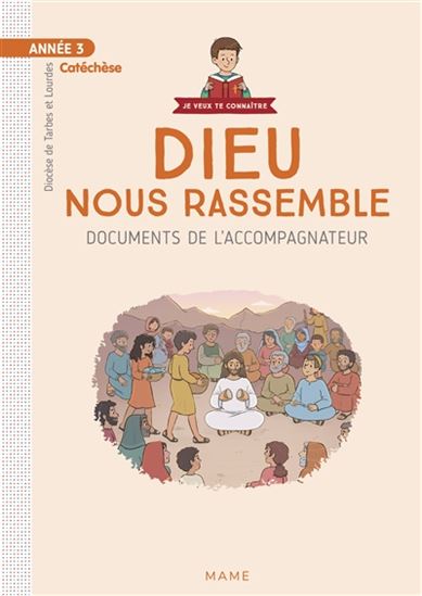 Dieu nous rassemble : année 3, catéchèse : documents de l&#39;accompagnateur + CD - COLLECTIF
