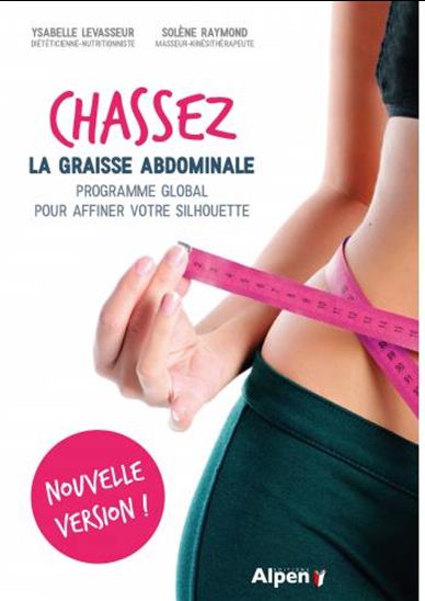 Chassez la graisse abdominale : programme global pour affiner votre silhouette N. éd. - YSABELLE LEVASSEUR - SOLÈNE RAYMOND