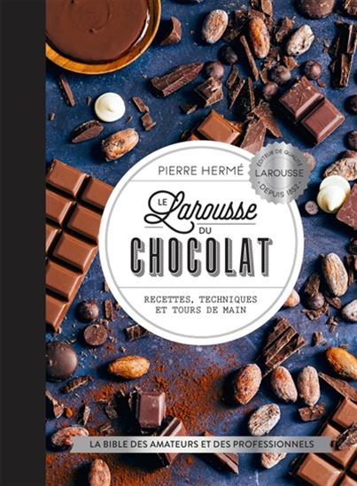 Le Larousse du chocolat N. éd. - PIERRE HERMÉ