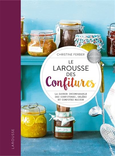 Le Larousse des confitures N. éd. - CHRISTINE FERBER