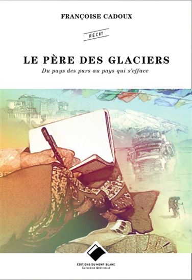 Muztagh Ata : le Père des glaciers : du pays des purs au pays qui s&#39;efface - FRANÇOISE CADOUX