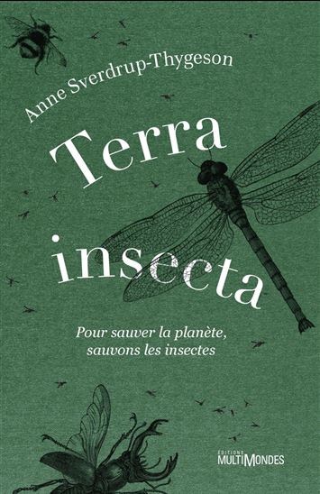 Terra insecta : pour sauver la planète, sauvons les insectes - ANNE SVERDRUP-THYGESON