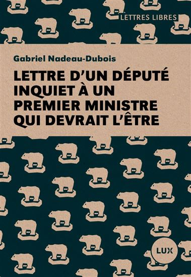 Lettre d&#39;un député inquiet à un premier ministre qui devrait l&#39;être - GABRIEL NADEAU-DUBOIS