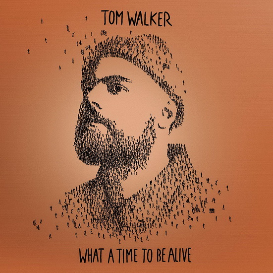 What A Time To Be Alive - Deluxe Edition - TOM WALKER