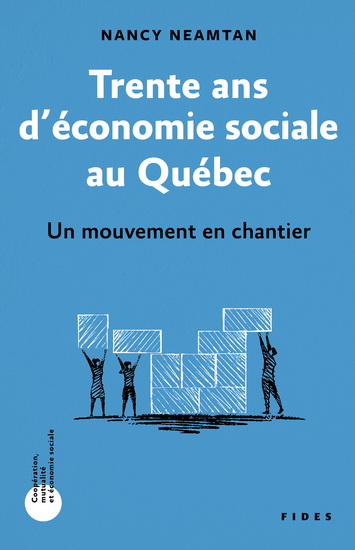 Trente ans d'économie sociale au Québec : un mouvement en chantier - NANCY NEAMTAN