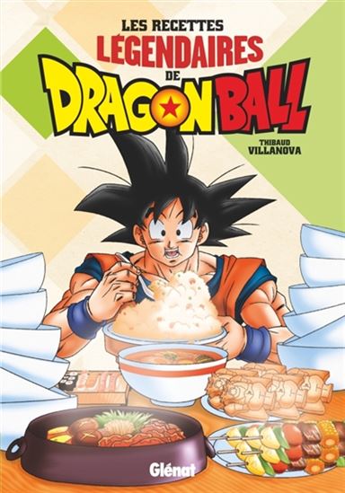 Les Recettes légendaires de Dragon ball - THIBAUD VILLANOVA - ALBAN COUTURIER