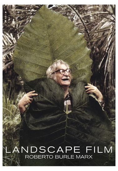 Landscape Film : Roberto Burle Marx - JOAO VARGAS PENNA