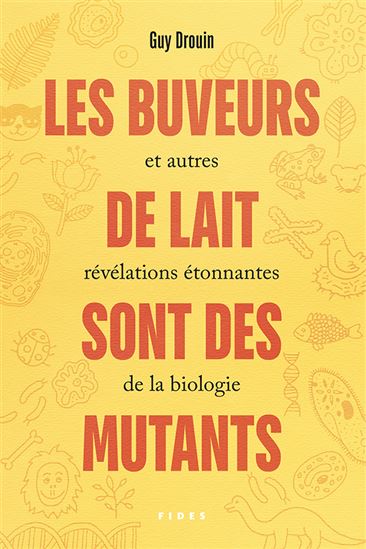 Les Buveurs de lait sont des mutants et autres révélations étonnantes de la biologie - GUY DROUIN