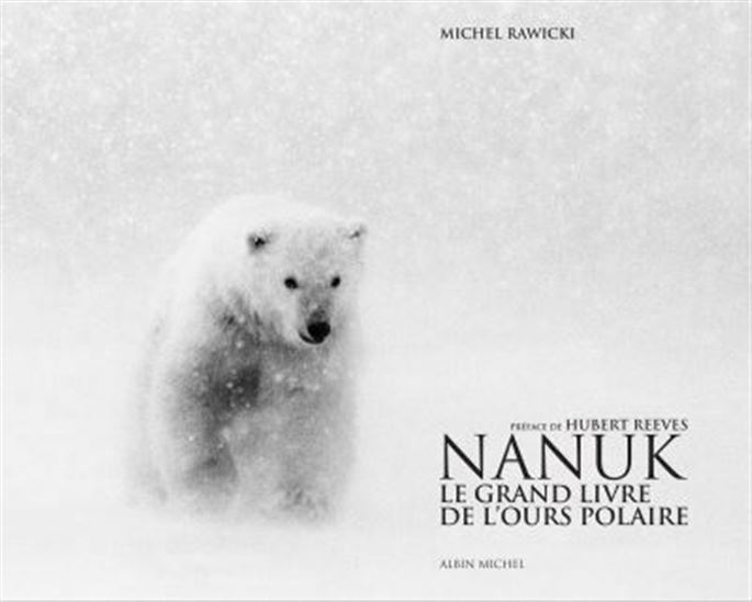 Nanuk : le grand livre de l&#39;ours polaire - MICHEL RAWICKI