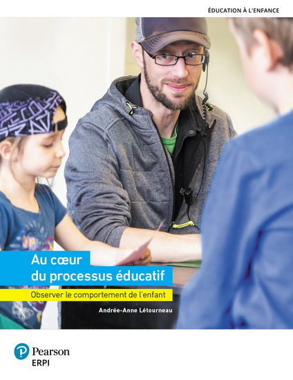 Au coeur du processus éducatif : observer le comportement de l&#39;enfant : cahier + MonLab + Multimédia (48 mois) - ANDRÉE-ANNE LÉTOURNEAU