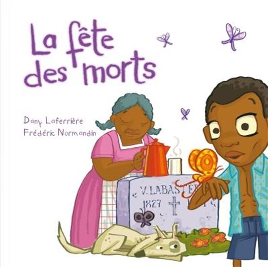 La Fête des morts N. éd. - DANY LAFERRIÈRE - FRÉDÉRIC NORMANDIN
