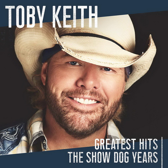 Greatest Hits: The Show Dog Years - TOBY KEITH