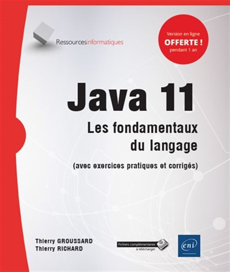 Java 11 : les fondamentaux du langage : avec exercices pratiques et corrigés - THIERRY GROUSSARD - THIERRY RICHARD