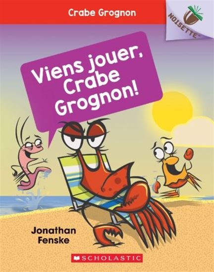 Crabe Grognon : Viens jouer, Crabe Grognon ! #02 - JONATHAN FENSKE