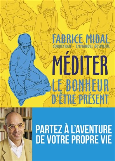 Méditer : le bonheur d&#39;être présent - FABRICE MIDAL & AL