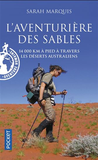 L&#39;Aventurière des sables : 14 000 km à pied à travers les déserts australiens - SARAH MARQUIS