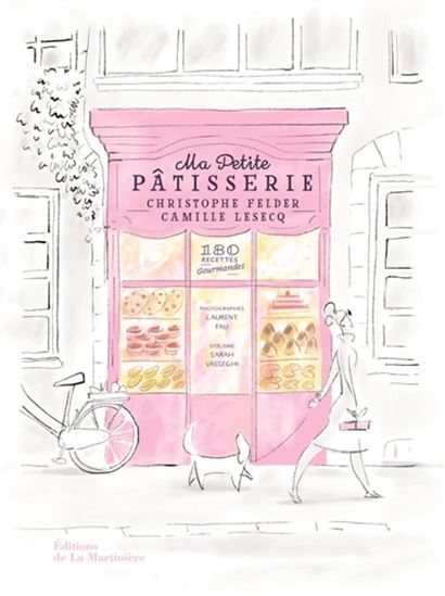 Ma petite pâtisserie - CHRISTOPHE FELDER - CAMILLE LESECQ
