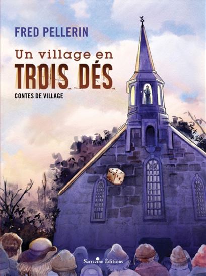 Un village en trois dés - FRED PELLERIN