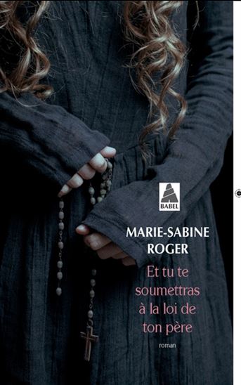 Et tu te soumettras à la loi de ton père - MARIE-SABINE ROGER