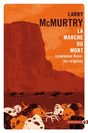 La Marche du mor /Lonesome Dove : les origines - LARRY MCMURTRY