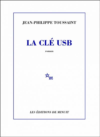 La Clé USB - JEAN-PHILIPPE TOUSSAINT