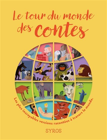 Le Tour du monde des contes : les plus incroyables versions racontées à travers le monde - COLLECTIF