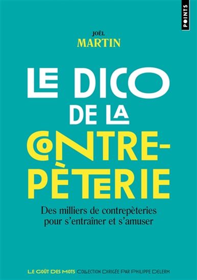 Le Dico de la contrepèterie : des milliers de contrepèteries pour s&#39;entraîner et s&#39;amuser N. éd. - JOËL MARTIN