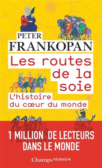 Les Routes de la soie : l&#39;histoire du coeur du monde - PETER FRANKOPAN