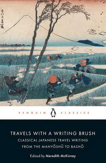 Travels with a Writing Brush : Classical Japanese Travel Writing from the Manyoshu to Basho - MCKINNEY; MEREDITH