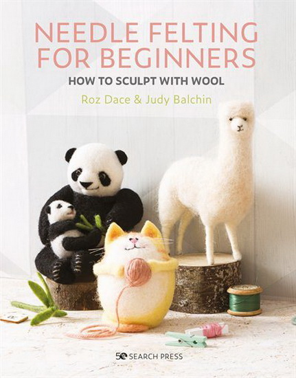 Needle Felting for Beginners - ROZ DACE