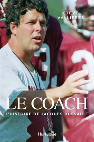 Le Coach : l&#39; histoire de Jacques Dussault - STEVE VALLIÈRES