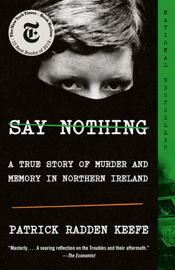 Say Nothing : A True Story of Murder and Memory in Northern Ireland - PATRICK RADDEN KEEFE