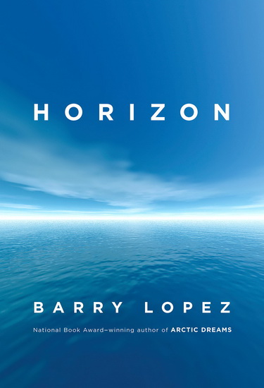 Horizon - BARRY LOPEZ