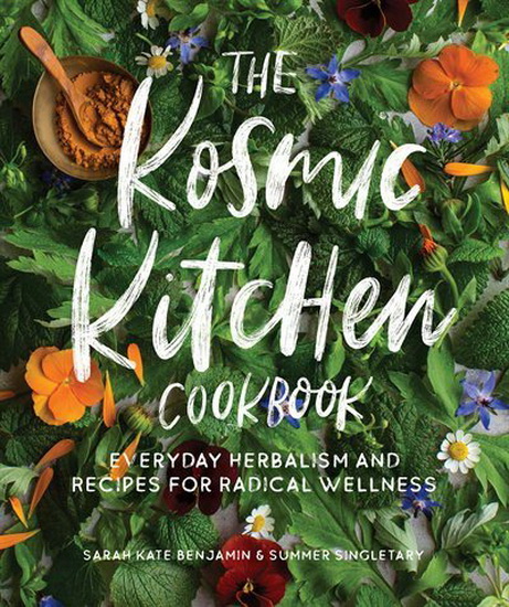 The Kosmic Kitchen Cookbook - SARAH KATE BENJAMIN - ASHLEY SINGLETARY