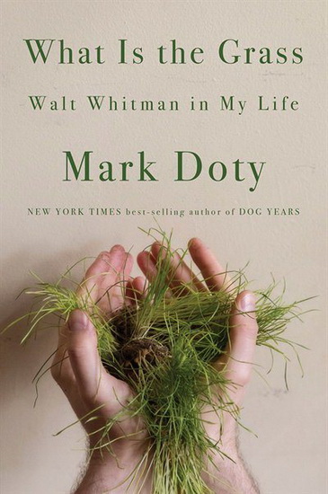 What Is the Grass - MARK DOTY
