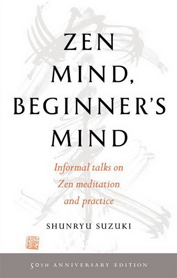 Zen Mind, Beginner&#39;s Mind - SHUNRYU SUZUKI