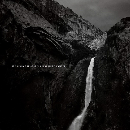 The Gospel According To Water - JOE HENRY