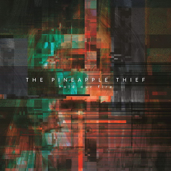 Hold Our Fire - PINEAPPLE THIEF (THE)