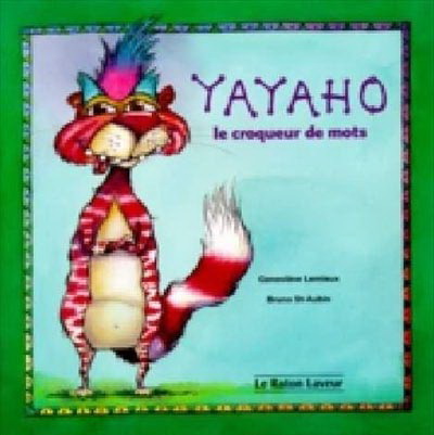 Yayaho le croqueur de mots - GENEVIEVE LEMIEUX - BRUNO ST-AUBIN