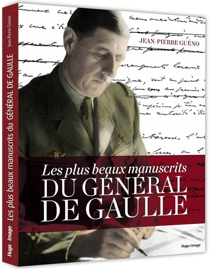 Les Plus beaux manuscrits du général De Gaulle - JEAN-PIERRE GUÉNO
