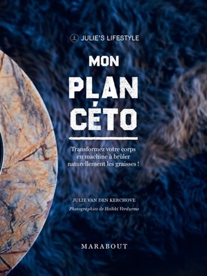 Mon plan céto : transformez votre corps en machine à brûler naturellement les graisses grâce au régime cétogène ! - JULIE VAN DEN KERCHOVE