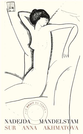 Sur Anna Akhmatova - NADEJDA MANDELSTAM