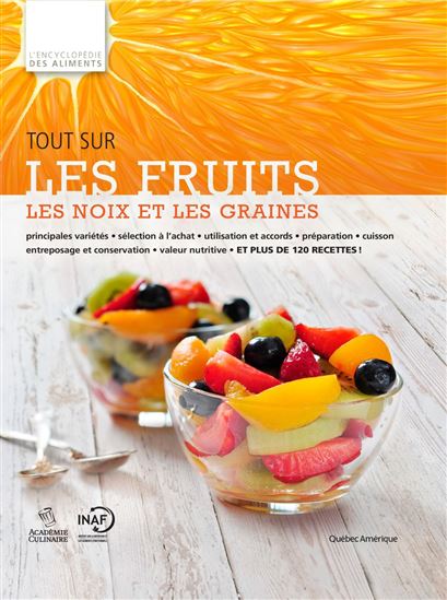 Tout sur les fruits, les noix et les graines - COLLECTIF