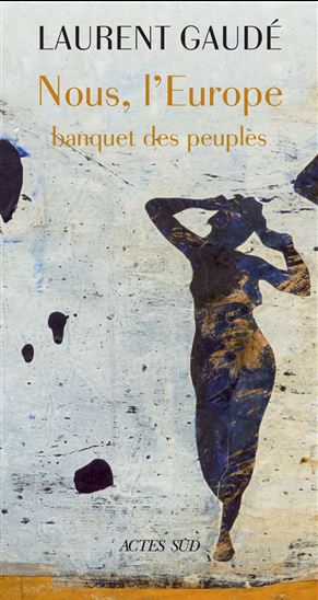 Nous, l&#39;Europe : banquet des peuples NOUS, L&#39;EUROPE - LAURENT GAUDÉ