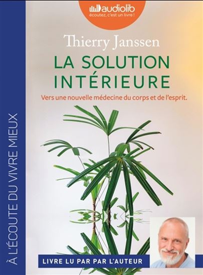 La Solution intérieure : vers une nouvelle médecine du corps et de l&#39;esprit (CD MP 3 : 9 h 14 min) - THIERRY JANSSEN